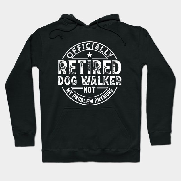 Retired Dog Walker Hoodie by Stay Weird